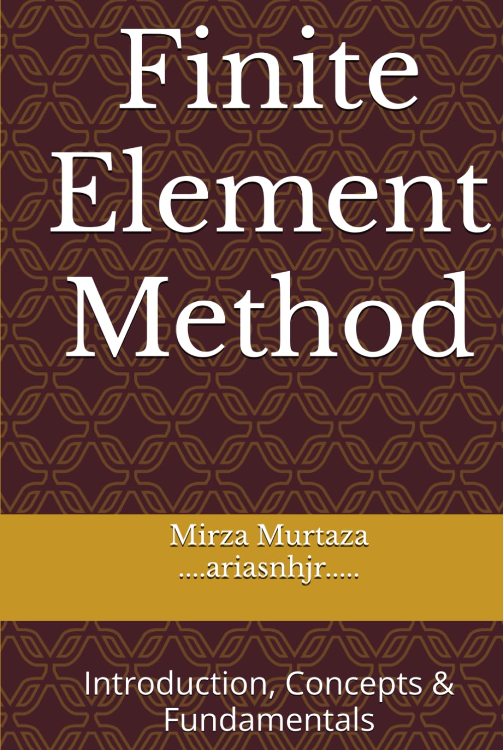 Finite Element Method: Introduction, Concepts & Fundamentals