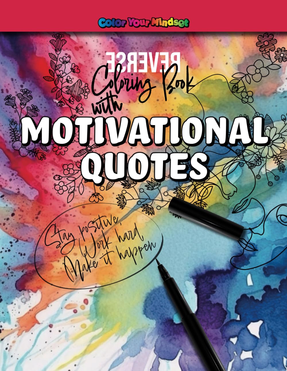 Color Your Mindset: Reverse Coloring Book with Motivational Quotes