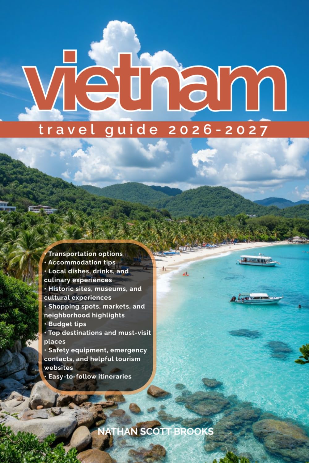 VIETNAM TRAVEL GUIDE 2026/2027: Discover Vietnam from arrival to departure with a well-detailed guide that helps you see more in half the time through ... advice, budget guidance, and top attraction