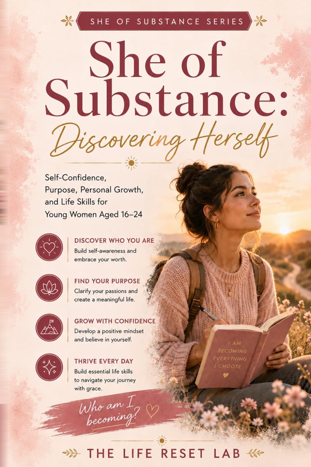 She of Substance: Discovering Herself: A Guide to Self-Confidence, Purpose, Personal Growth, and Life Skills for Young Women Aged 16–24