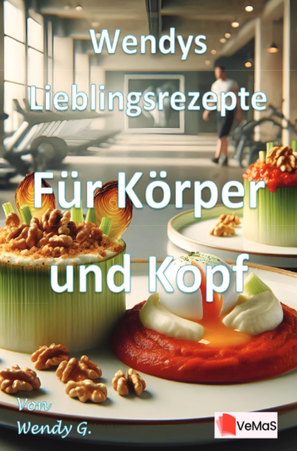 Wendys Lieblingsrezepte - Für Körper und Kopf: Ausgewogene Winterküche nach den Feiertagen