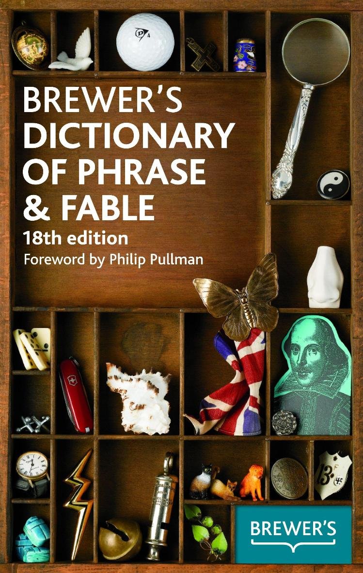 Brewer's Dictionary of Phrase & Fable, 18th edition (BREWER'S DICTIONARY OF PHRASE AND FABLE)