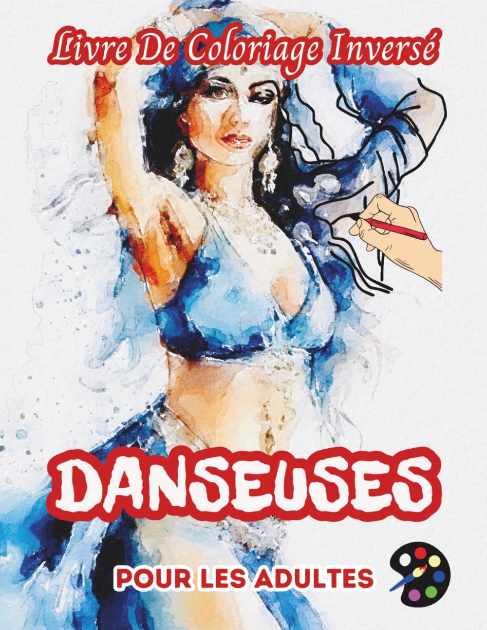 Danseuses Livre De Coloriage Inversé Pour Les Adultes: 34 Magnifiques Motifs D'aquarelle | Créativité, Inspiration, Attention, Méditation, Relaxation, Coloriage Anti-stress
