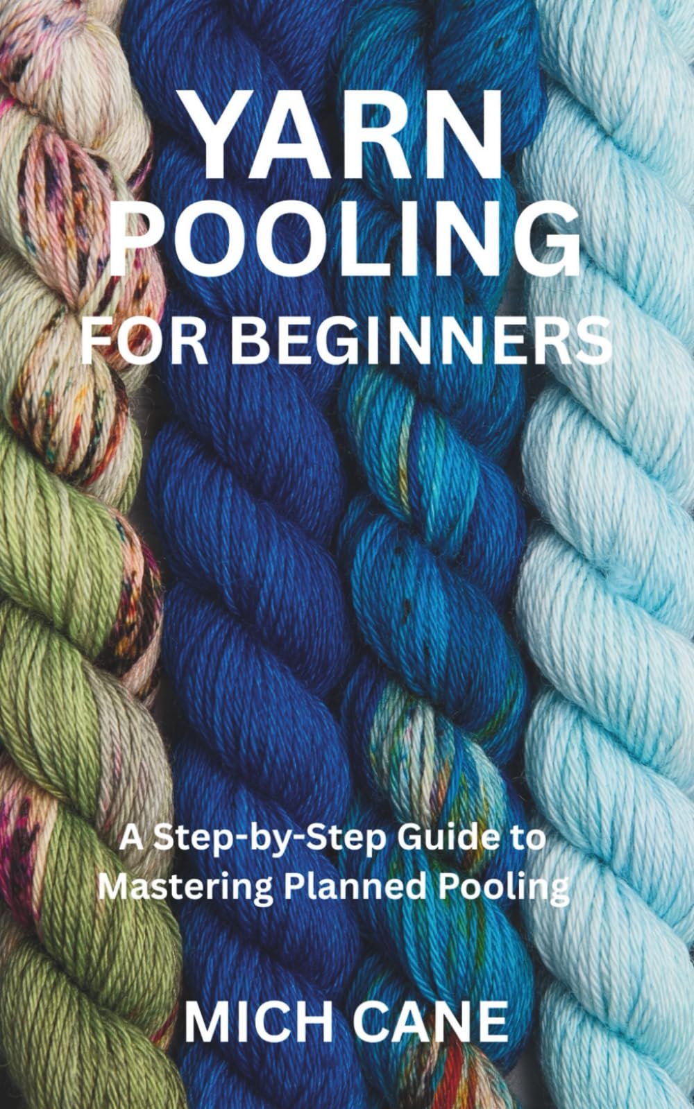 YARN POOLING FOR BEGINNERS: A Step-by-Step Guide to Mastering Planned Pooling