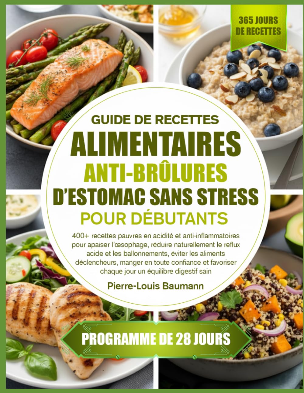 GUIDE DE RECETTES ALIMENTAIRES ANTI-BRÛLURES D’ESTOMAC SANS STRESS POUR DÉBUTANTS: 400+ recettes pauvres en acidité et anti-inflammatoires pour ... et les ballonnements, éviter les aliments