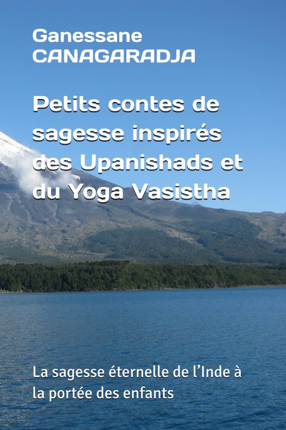 Petits contes de sagesse inspirés des Upanishads et du Yoga Vāsiṣṭha: La sagesse éternelle de l’Inde à la portée des enfants