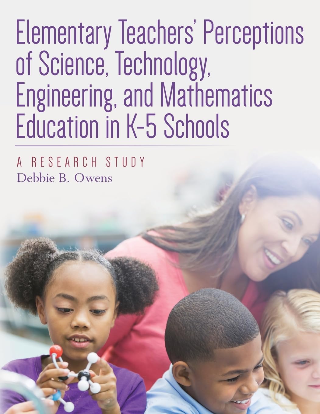 Elementary Teachers' Perceptions of Science, Technology, Engineering, and Mathematics Education in K-5 Schools: A Research Study
