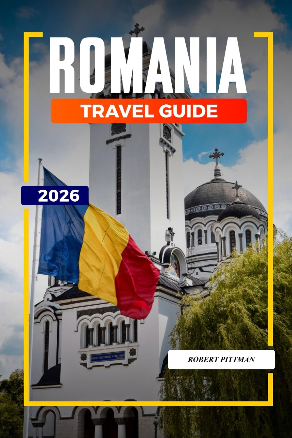 ROMANIA TRAVEL GUIDE 2026: Discover Hidden Gems, Historic Landmarks, Travel Tips, and Unforgettable Vacation Experiences