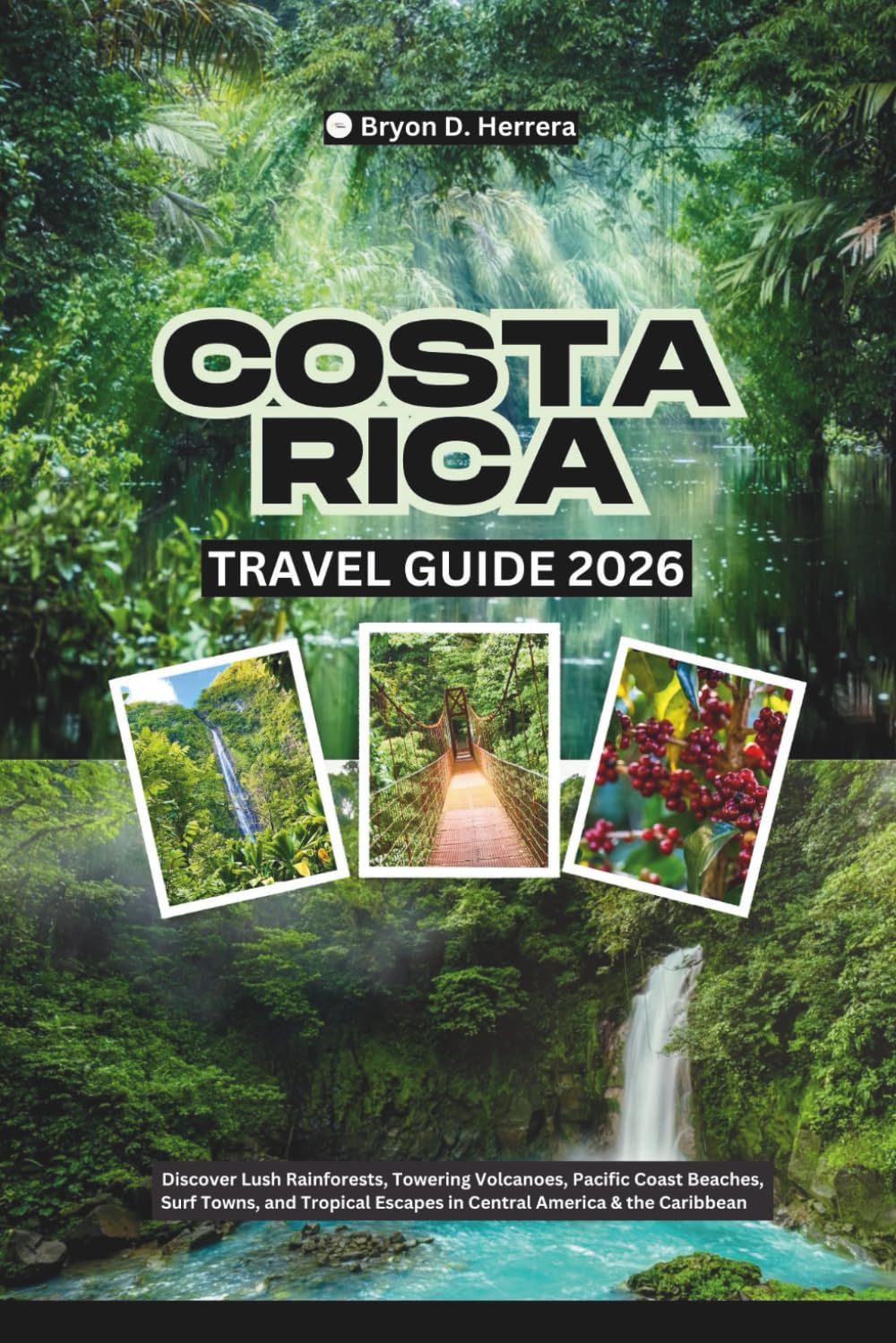 Costa Rica Travel Guide 2026: Discover Lush Rainforests, Towering Volcanoes, Pacific Coast Beaches, Surf Towns, and Tropical Escapes in Central America & the Caribbean
