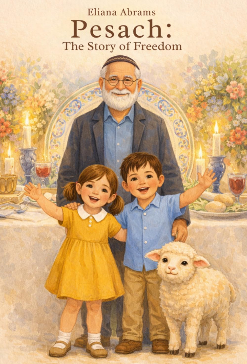 Pesach: The Story of Freedom: A Beautiful Children’s Passover Story About Faith, Freedom, and Hope | Jewish Holiday Book for Kids and Families