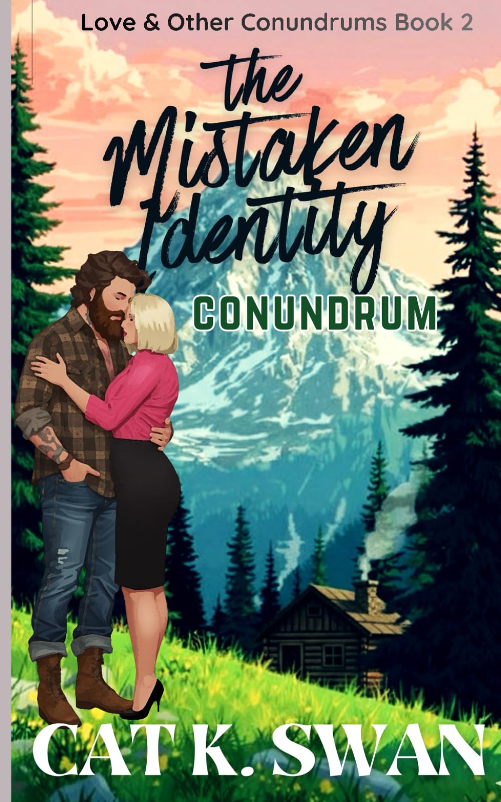 The Mistaken Identity Conundrum: A Sizzling Small-Town Love Story of Unmistakable Attraction: Book 2 of the Love & Other Conundrums series.