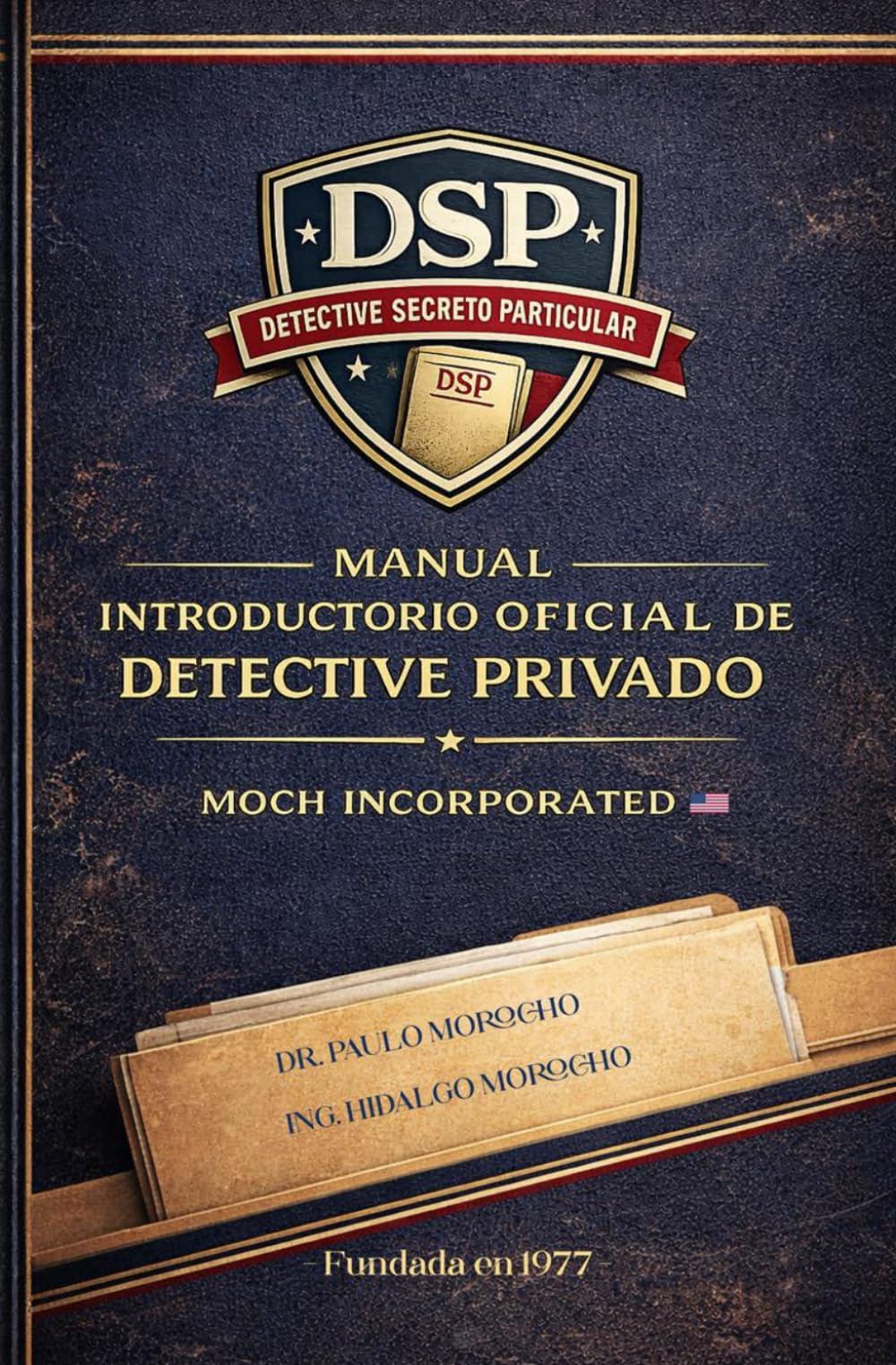 Manual Introductorio Oficial de Detective Privado: Fundamentos de investigación privada y formación profesional en el Sistema DSP: 1 (Como ser Detective)