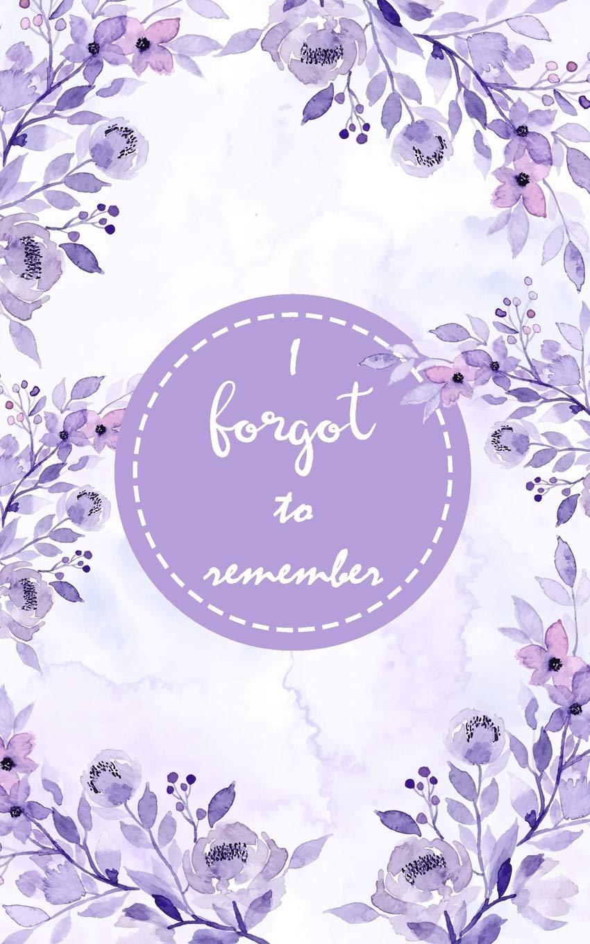 I Forgot to Remember: Internet Password Logbook Organizer with Alphabetical Tabs To Protect Usernames and Passwords, Login Private Information Keeper, Vault Notebook and Online | Flower Design