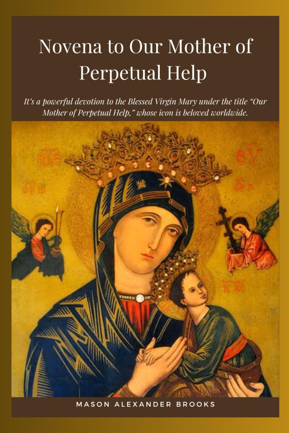 Novena to Our Mother of Perpetual Help: It’s a powerful devotion to the Blessed Virgin Mary under the title “Our Mother of Perpetual Help,” whose icon is beloved worldwide.