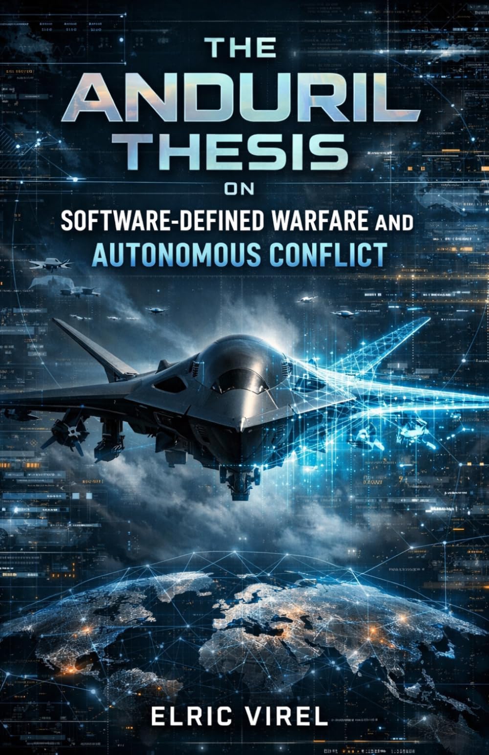 The Anduril Thesis on Software-Defined Warfare and Autonomous Conflict