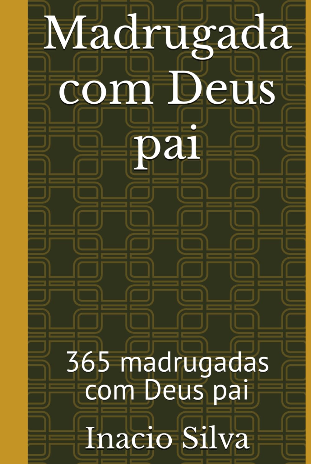 Madrugada Com Deus Pai: 365 madrugadas com Deus pai