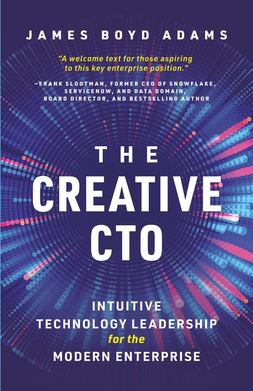 The Creative CTO: Intuitive Technology Leadership for the Modern Enterprise