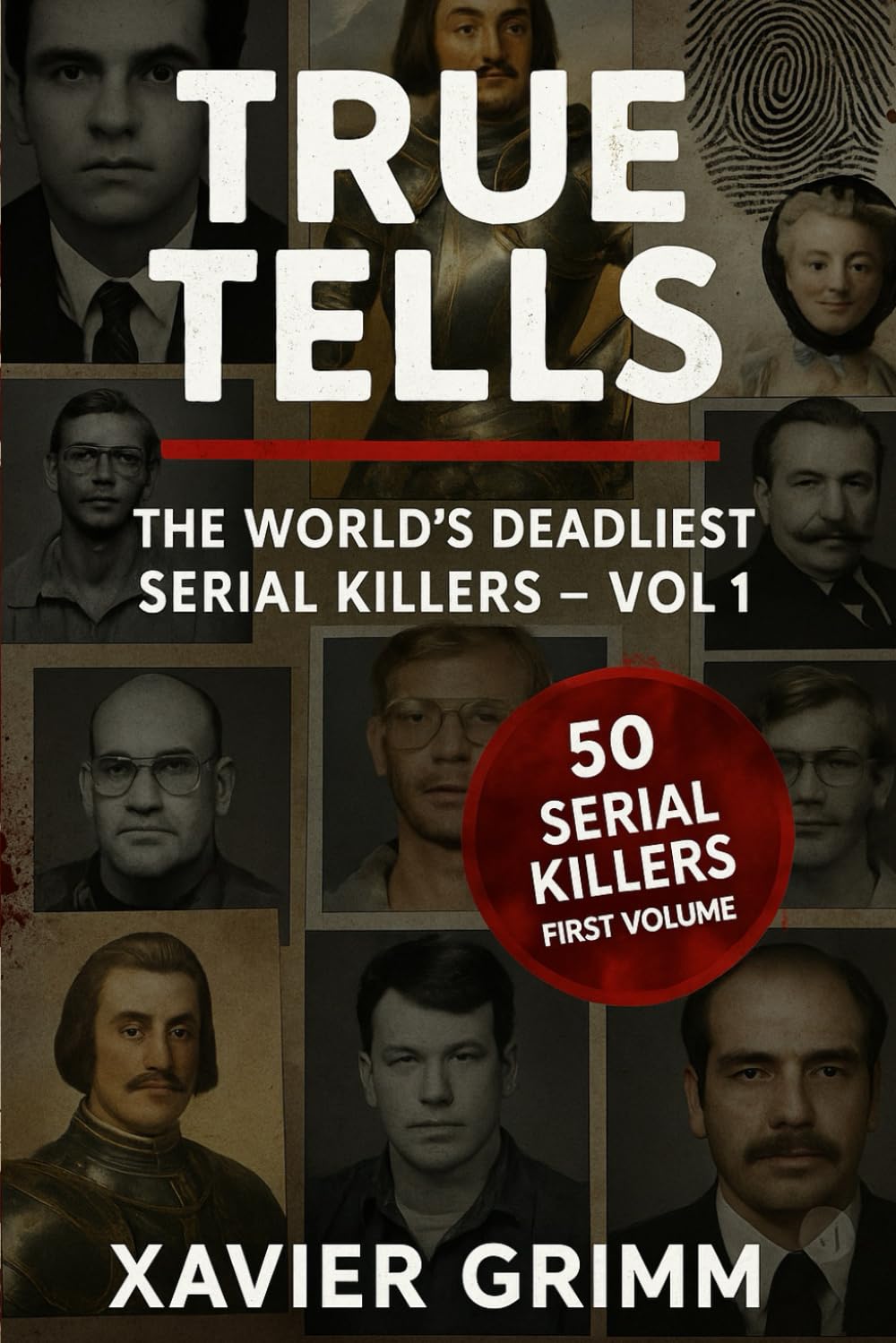 TRUE TELLS : The World's Deadliest Serial Killers – Vol 1