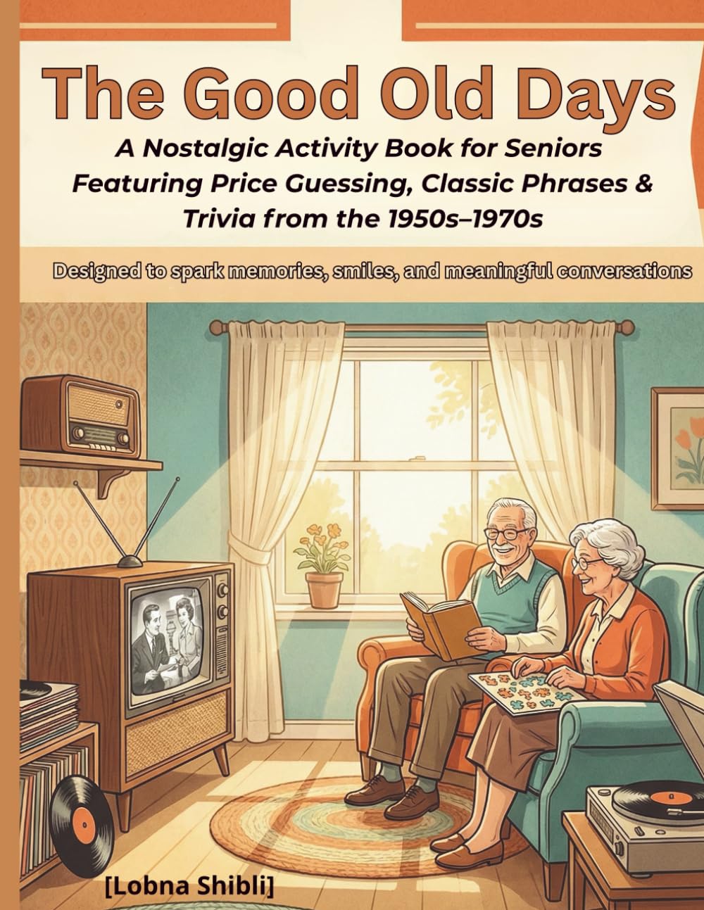 The Good Old Days: A Nostalgic Activity Book for Seniors Featuring Price Guessing, Classic Phrases & Trivia from the 1950s–1970s