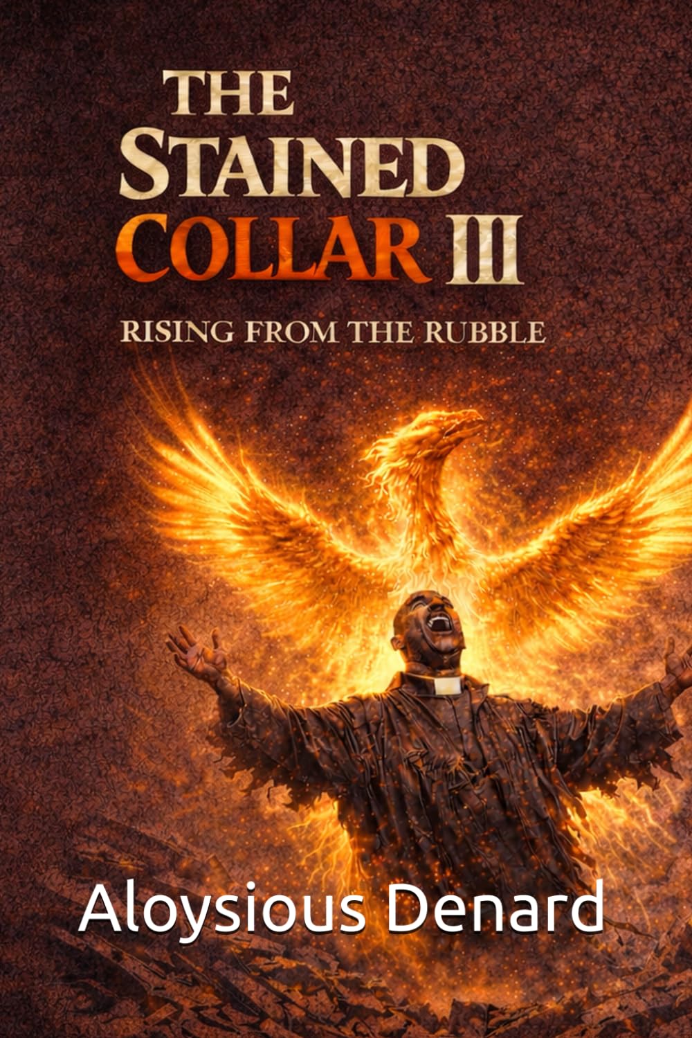 The Stained Collar III: Rising from the Rubble (The Stained Collar Series (Real Truth of Brokenness, Grace, and Restoration in Ministry))
