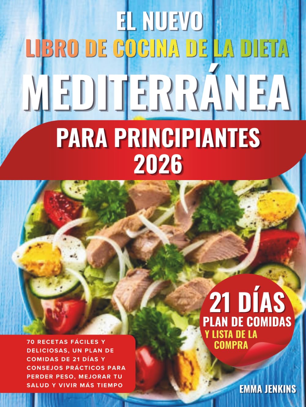 El Nuevo Libro De Cocina De La Dieta Mediterránea Para Principiantes 2026: 70 recetas fáciles y deliciosas, un plan de comidas de 21 días y consejos ... peso, mejorar tu salud y vivir más tiempo