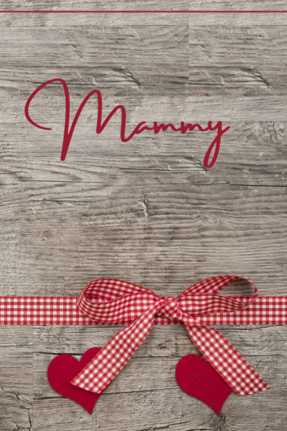 Mammy: Personalized Notebook / Journal for Mammy with Hearts, Ribbon, and Wood Design