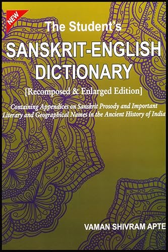 THE STUDENT'S SANSKRIT ENGLISH DICTIONARY (RECOMPOSED AND ENLARGED EDITION) Containing Appendices on Sanskrit Prosody and Important Literary and Geographical Names in the Ancient History of India