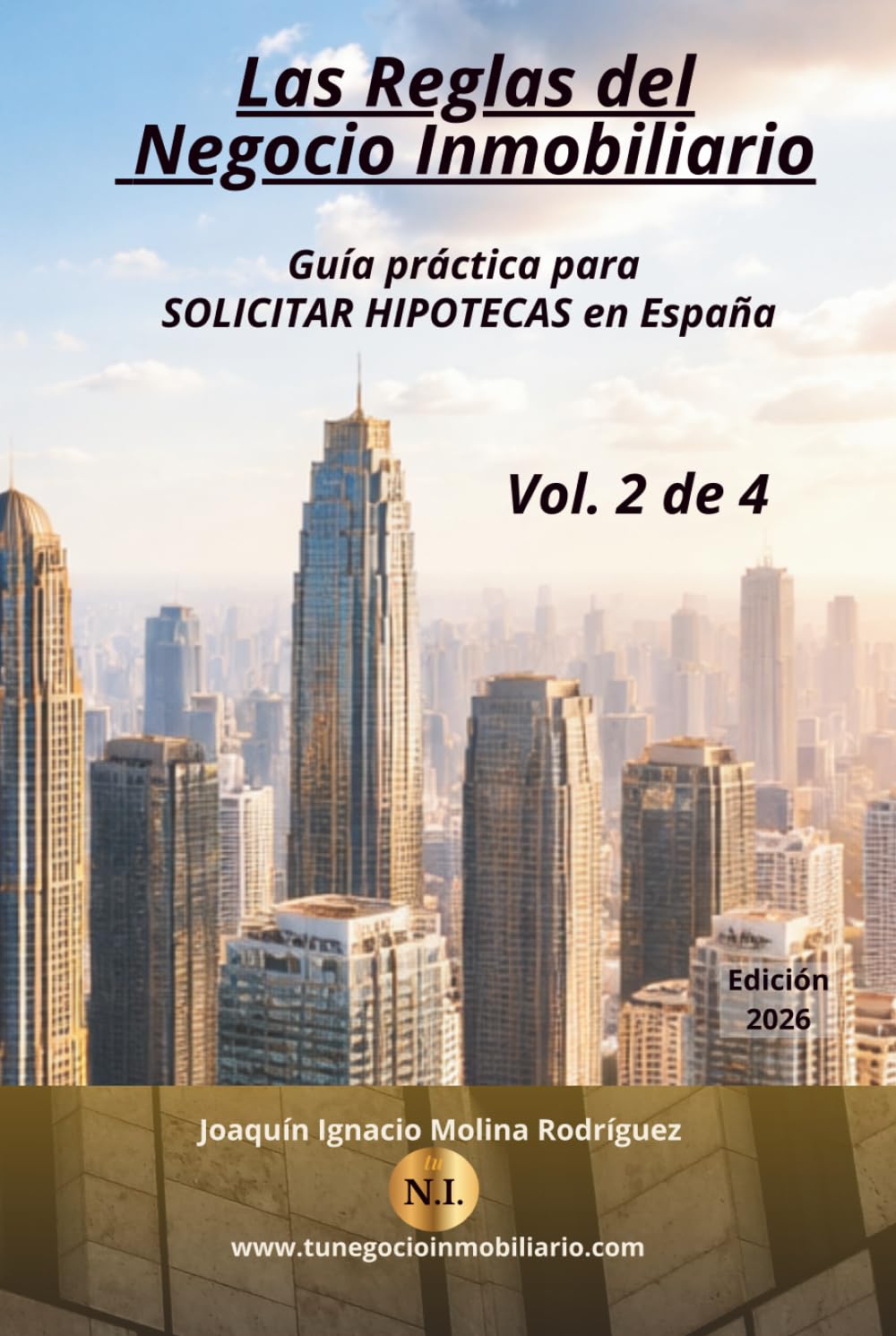 Las reglas del negocio inmobiliario. Solicitar hipotecas: Guía práctica para solicitar hipotecas en España - Volumen 2