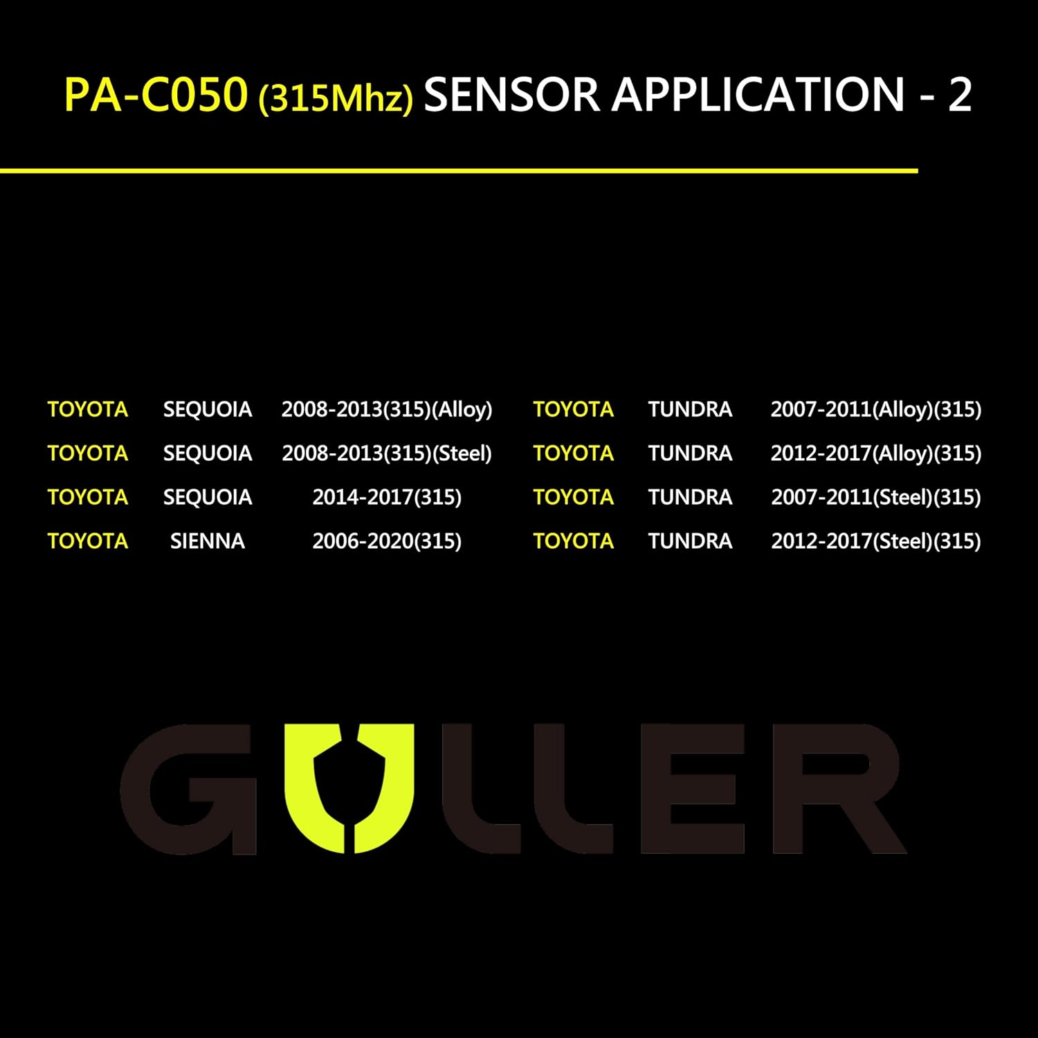GULLER TPMS 315MHz Tire Pressure Sensor 4-Pack | Preprogrammed for Certain Toyota Sienna Tundra Sequoia | Replacement for Part# 42607-0C050 42607-0C060 42067-0C070 42607-0C080 | Snap-in | PA-C050-4