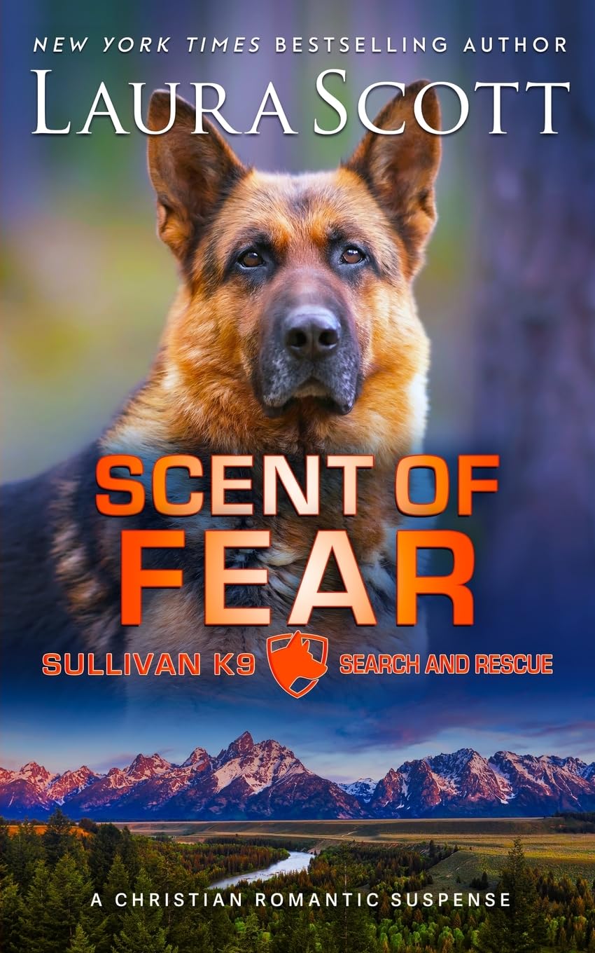 Scent of Fear: A Christian Romantic Suspense (Sullivan K9 Search and Rescue)