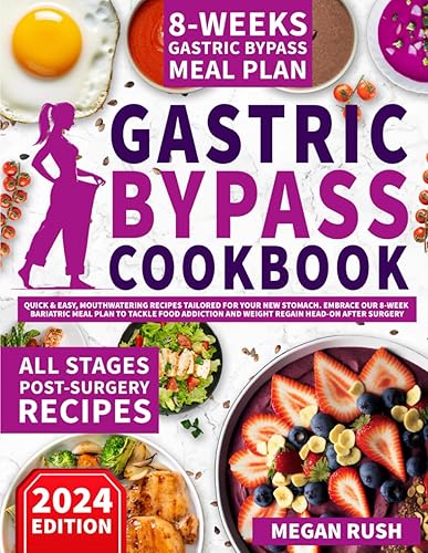 Gastric Bypass Cookbook: Quick &amp; Easy, Mouthwatering Recipes Tailored for Your New Stomach. Embrace Our 8-Week Bariatric Meal Plan to Tackle Food ... after Surgery (Bariatric Cookbook Bible)