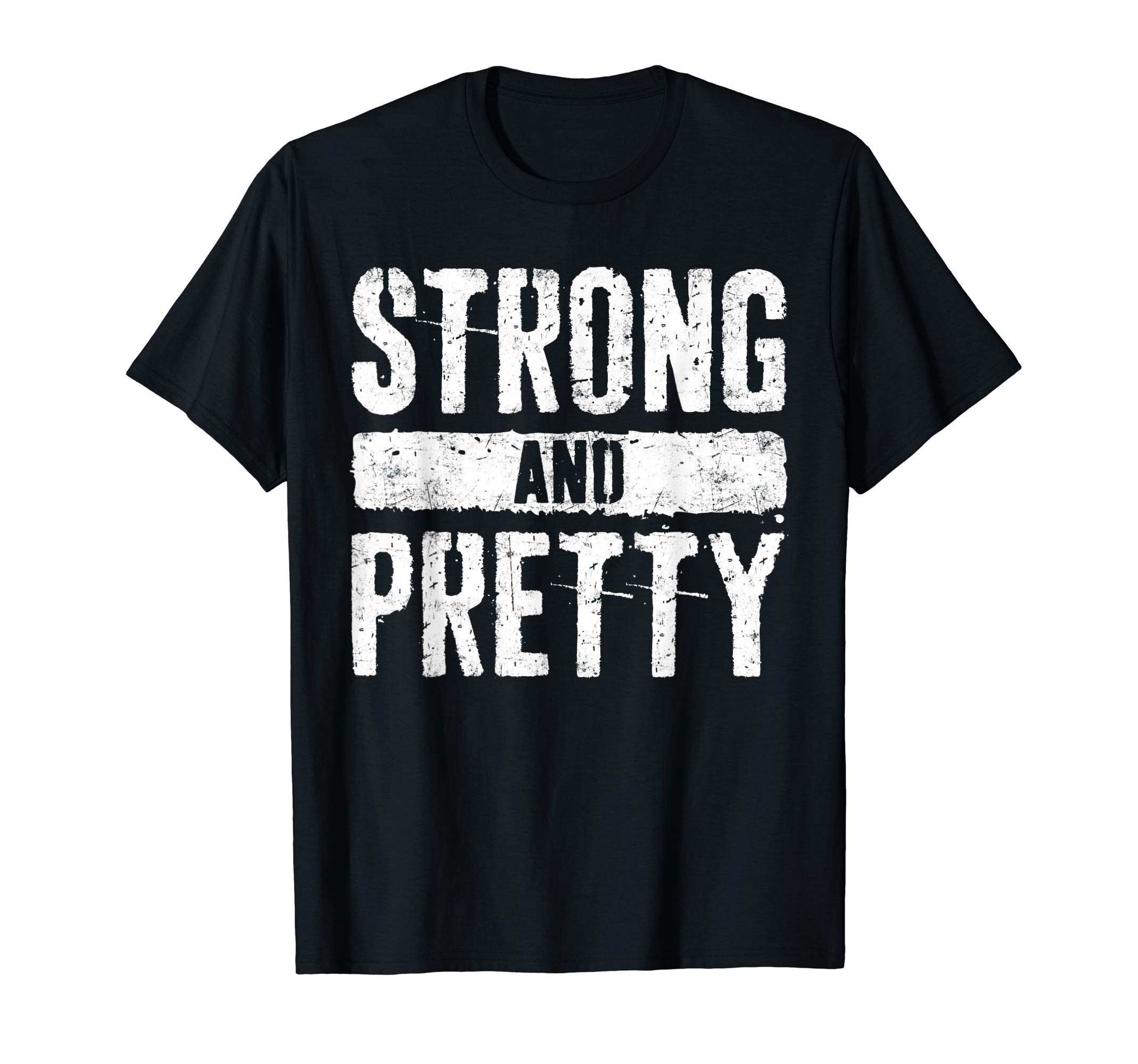 Strong And Pretty Shirt Men Women Strongman Gym Workout T-Shirt