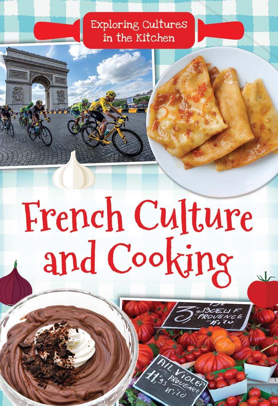 French Culture and Cooking (Exploring Cultures in the Kitchen)