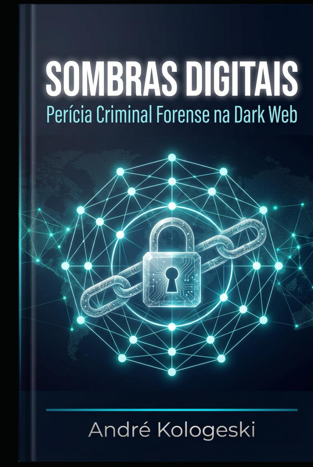 Sombras Digitais: Perícia Criminal Forense na Dark Web (Criminal Justice Exposed)