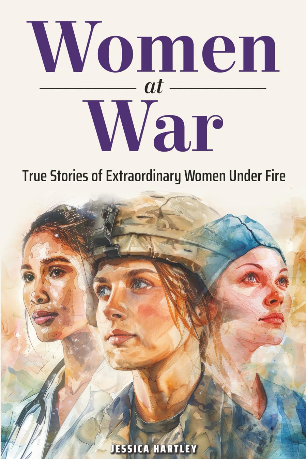 Women at War: True Stories of Extraordinary Women Under Fire