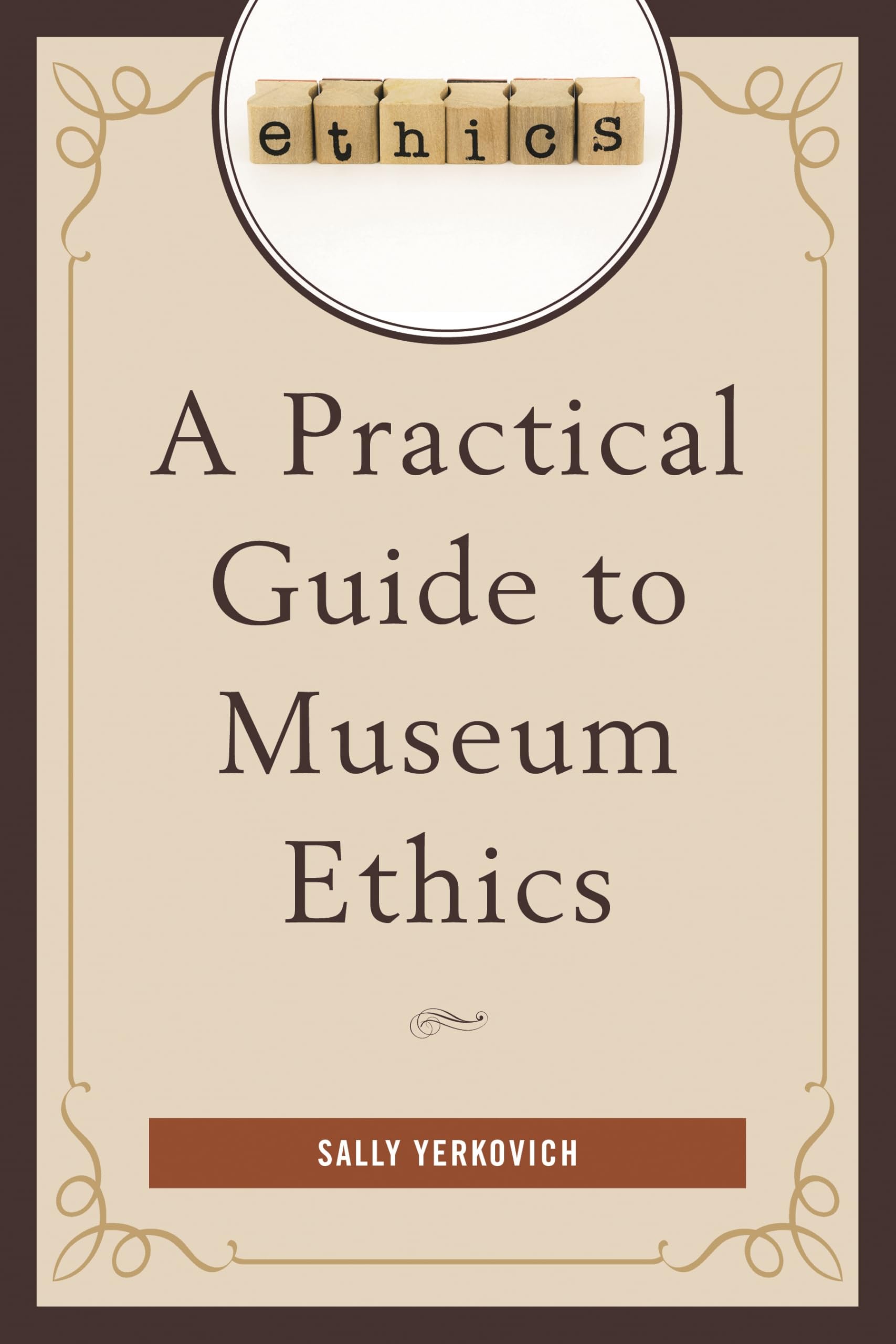A Practical Guide to Museum Ethics