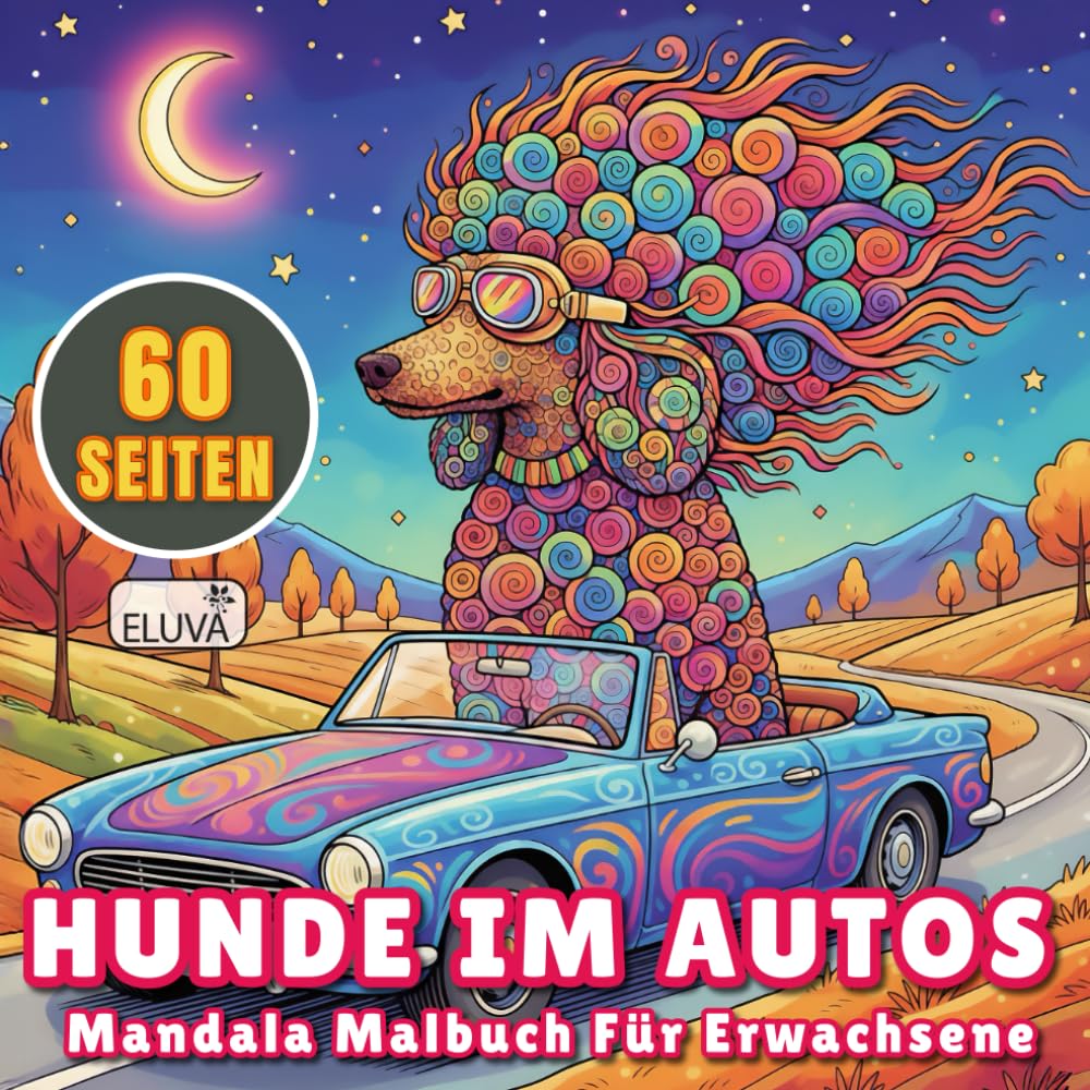 Hunde im Autos Mandala Malbuch Für Erwachsene: Entspanntes und kreatives Ausmalbuch für Jungen, Mädchen, Jugendliche, Erwachsene und Hundeliebhaber