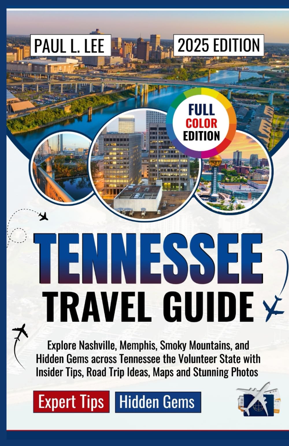 Tennessee Travel Guide 2025: Explore Nashville, Memphis, Smoky Mountains, and Hidden Gems Across TennesseeThe Volunteer State with Insider Tips, Road ... (UPDATED TRAVEL GUIDES VERSION( 2025-2026))