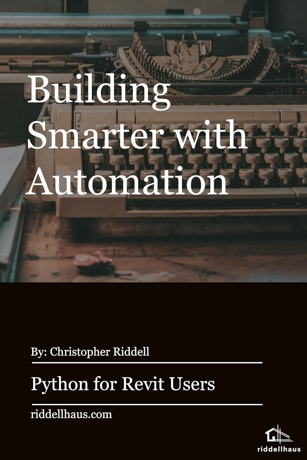 Python for Revit Users: Building Smarter with Automation , Riddell ...