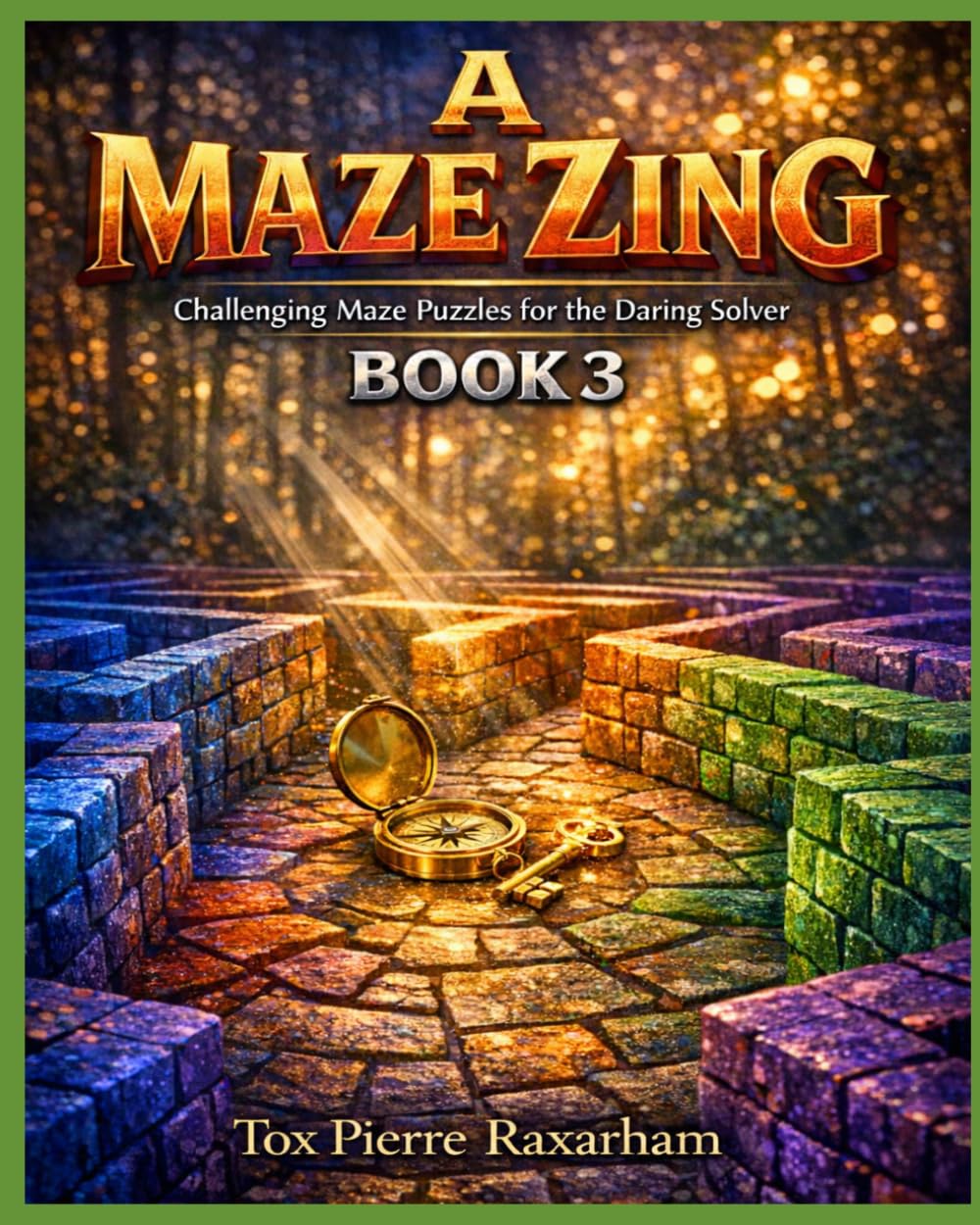 A Maze Zing: Challenging Maze Puzzles for the Daring Solver – Book 3