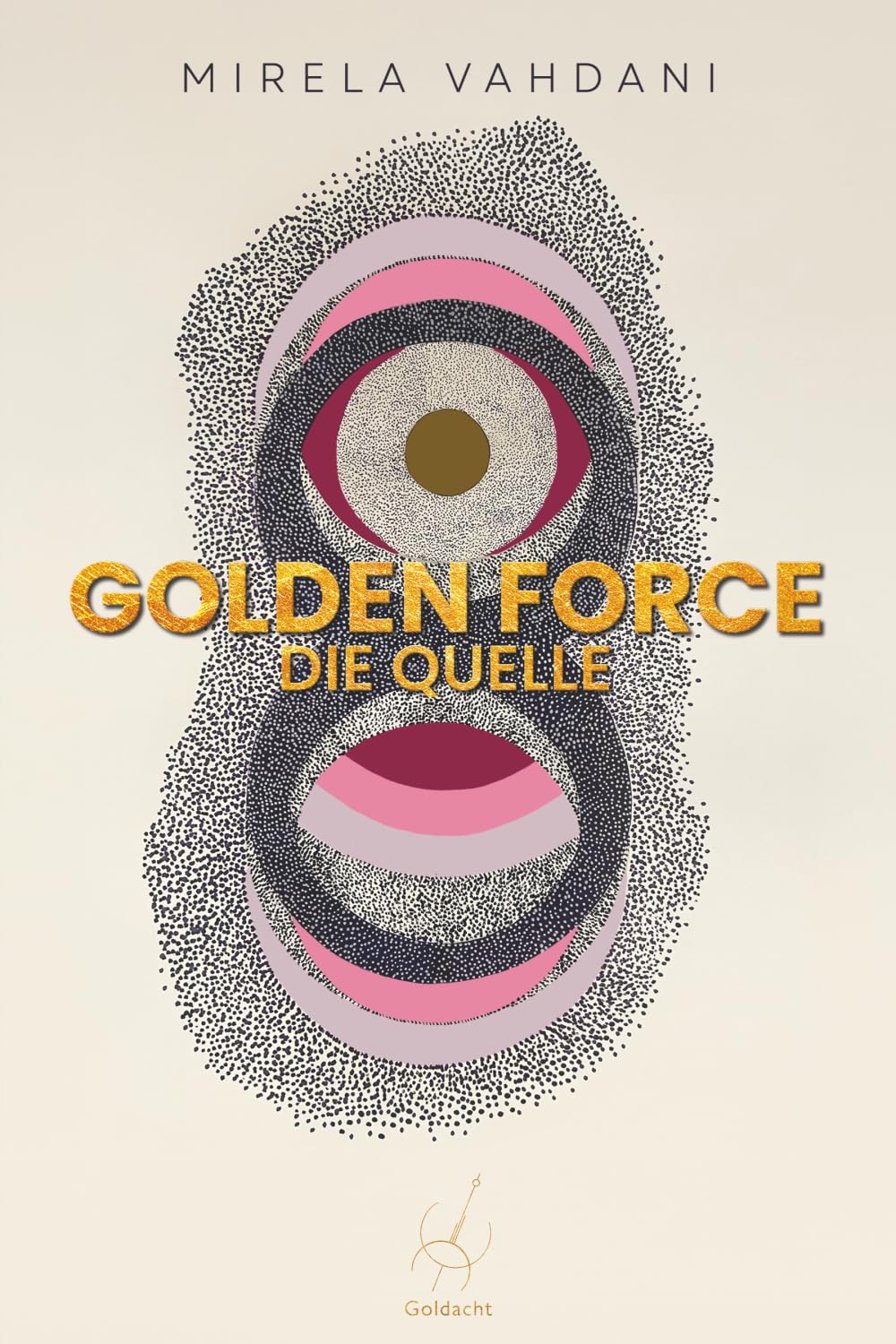 Golden Force: Die Quelle (Golden Force Trilogie)