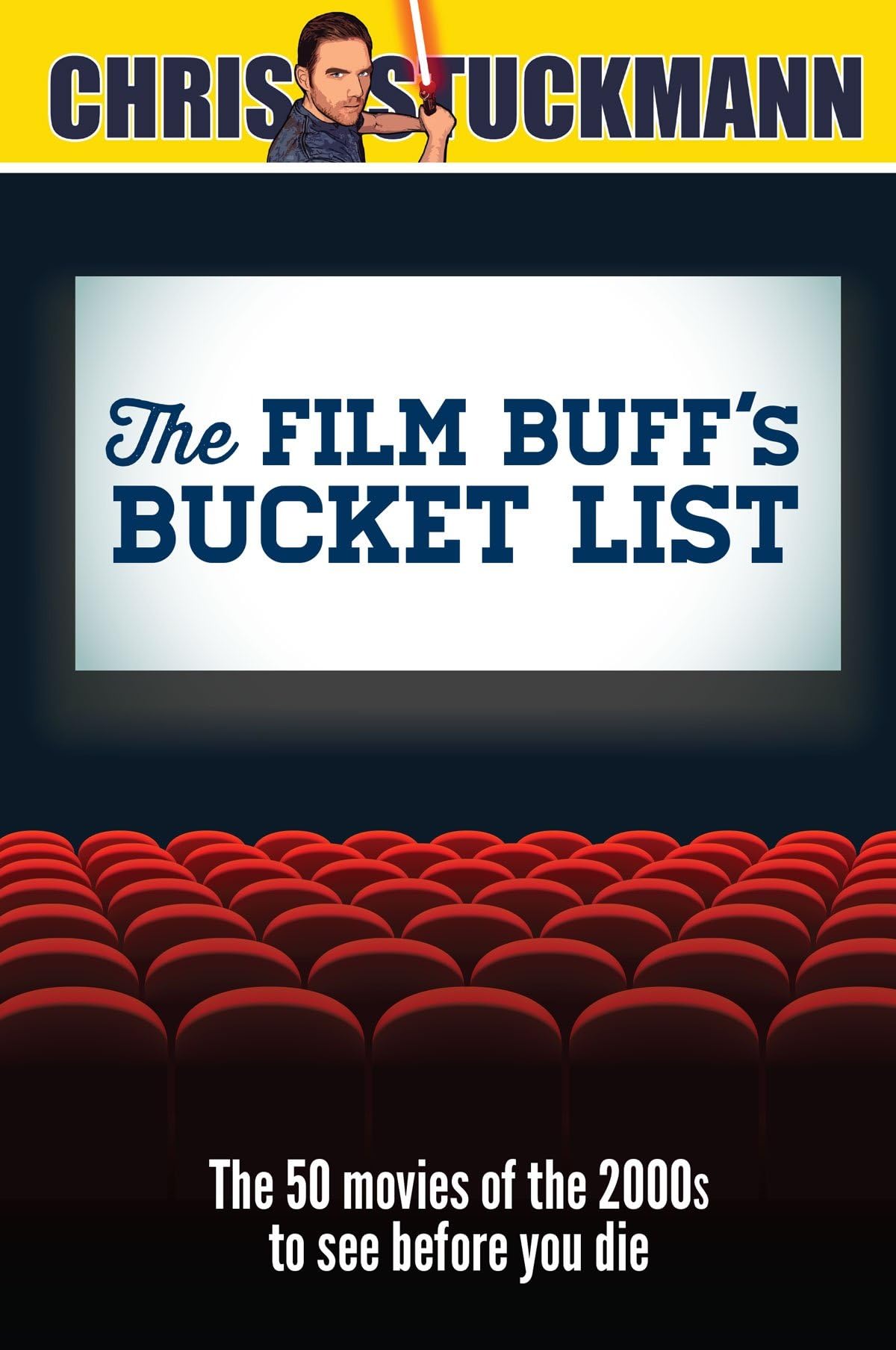 The Film Buff's Bucket List: The 50 Movies of the 2000s to See Before You Die (Bucket List 101) Paperback – March 5, 2016
