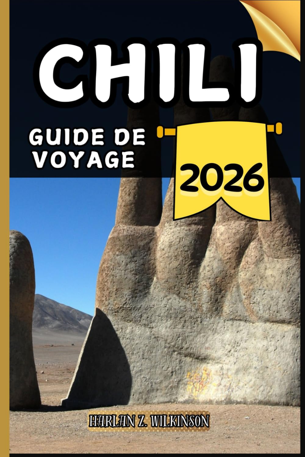 Chili Guide de voyage: Votre guide des points forts culturels, des attractions incontournables, des meilleurs hébergements et des conseils d'experts pour un voyage mémorable.