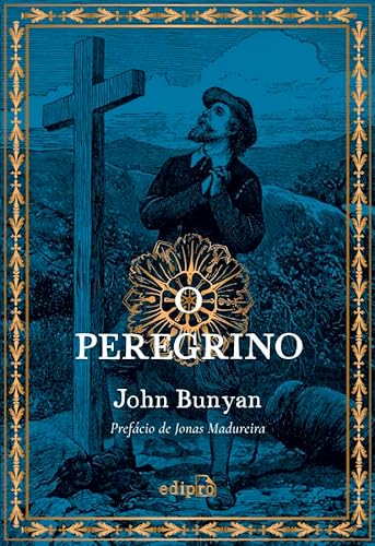 O Peregrino de John Bunyan - Com prefácio de Jonas Madureira