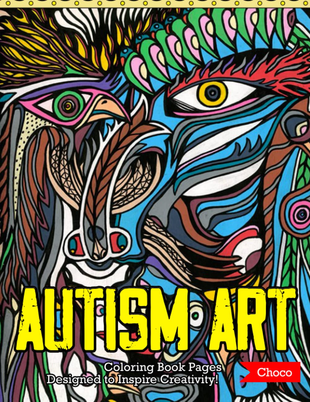 Autism Art Coloring Book Pages: Autism Painting Pages To Help Raise Awareness Through A Fun Positive Uplifting, Perfect For Kids Teens Adults Family And Friends