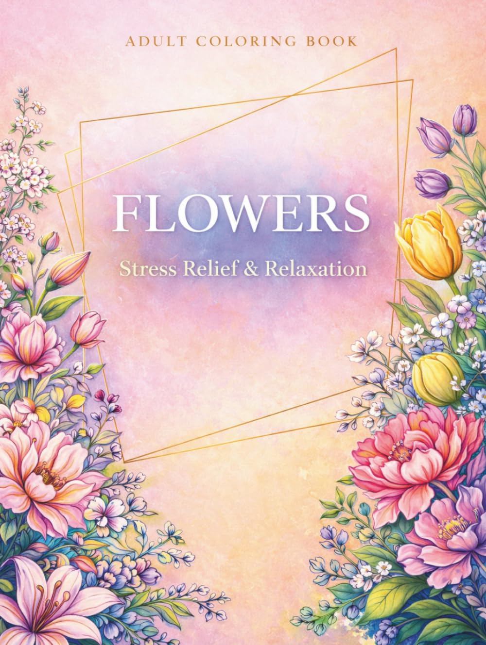 FLOWERS: A Relaxing Adult Coloring Book for Stress Relief and Mindfulness