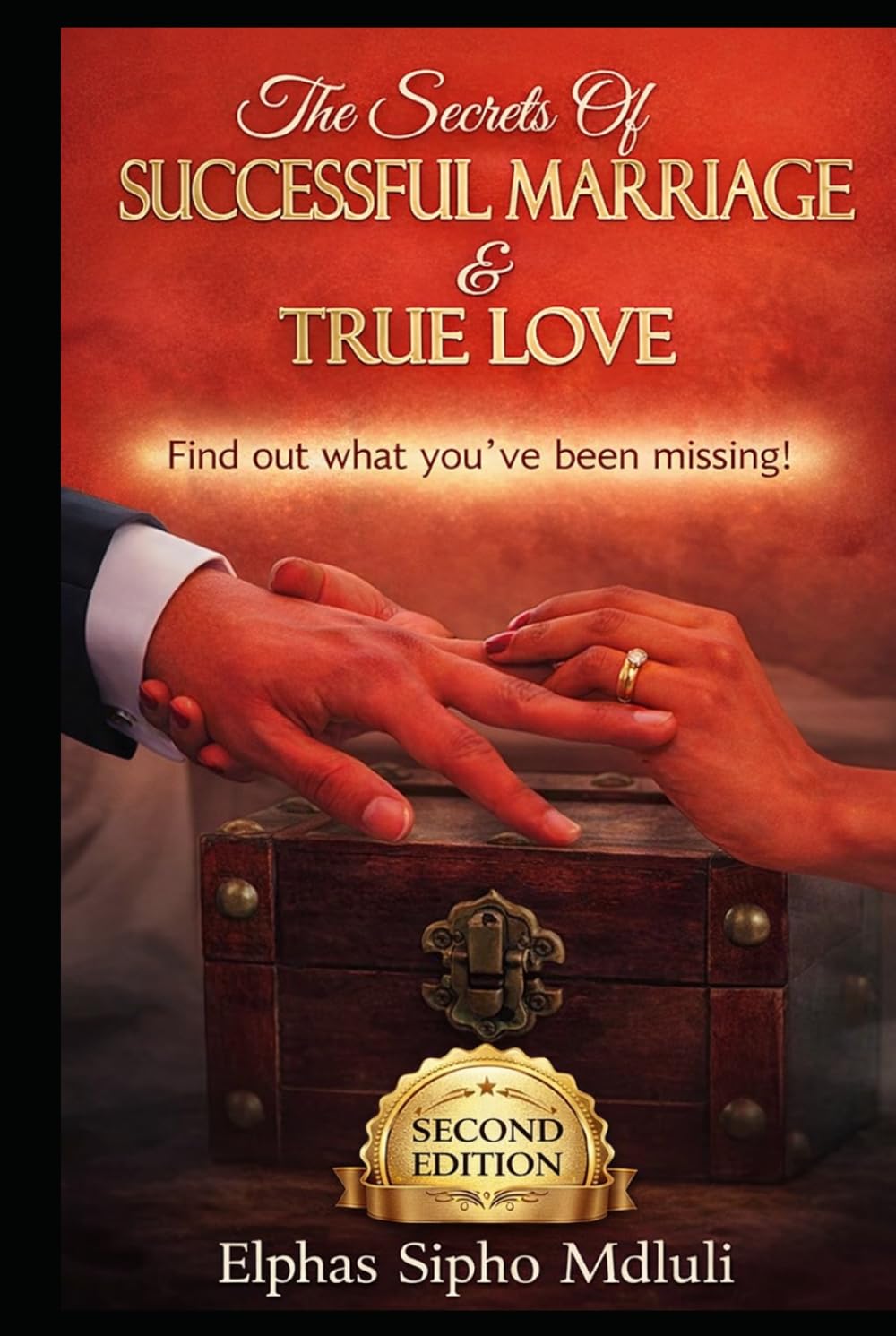 The Secrets of Successful Marriage and True Love! Find Out What You've Been Missing (Covenant Marriage Systems Series)