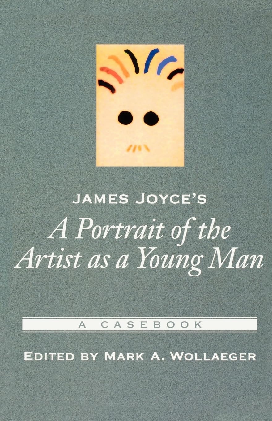James Joyce's A Portrait of the Artist As a Young Man: A Casebook (Casebooks in Criticism)