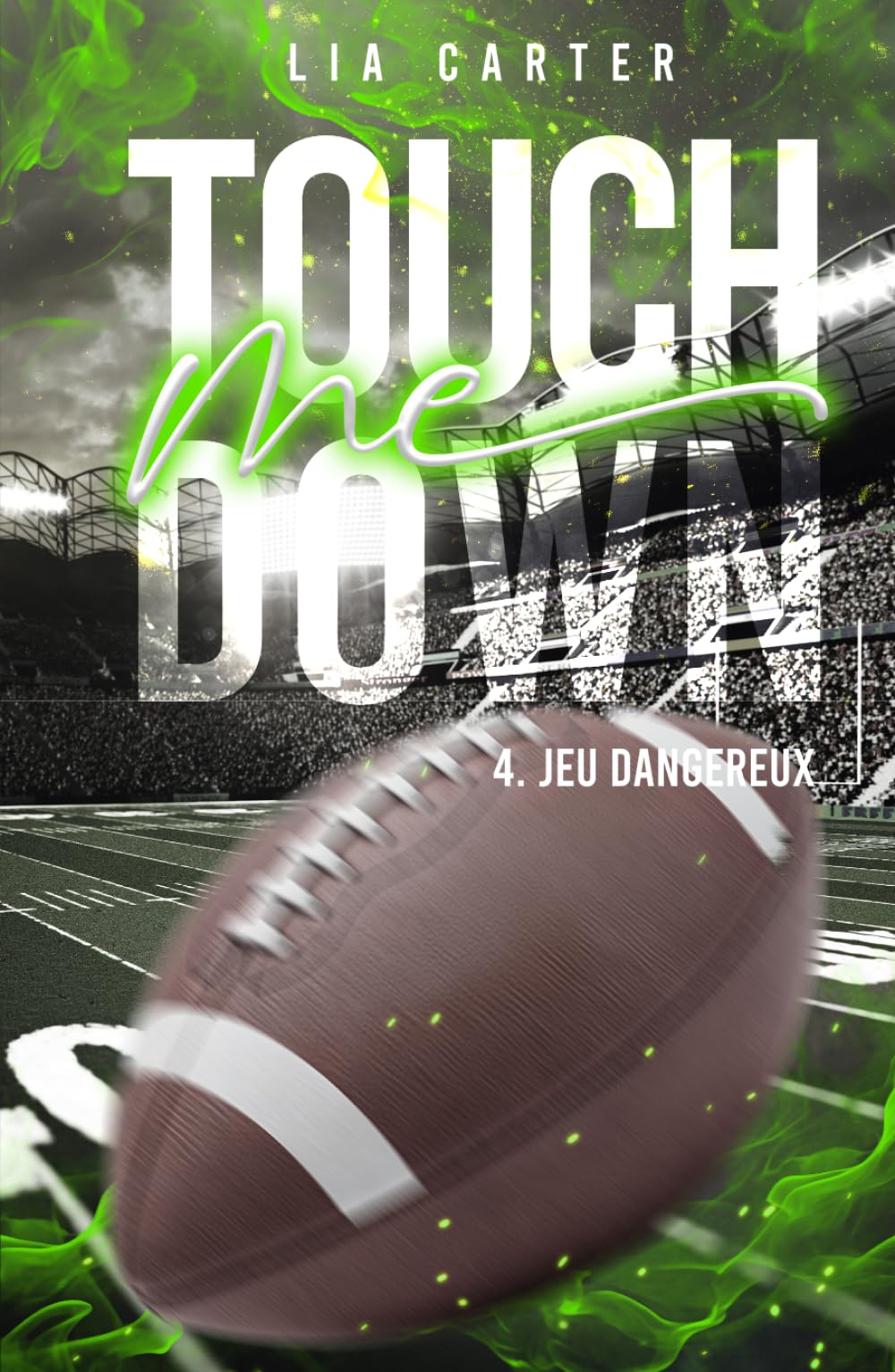 Touch Me Down - Jeu dangereux: Série romance joueurs de football américain