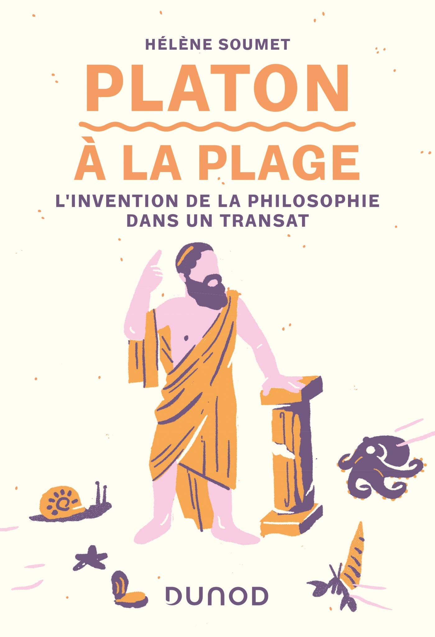 Platon à la plage - L'invention de la philosophie dans un transat: L'invention de la philosophie dans un transat
